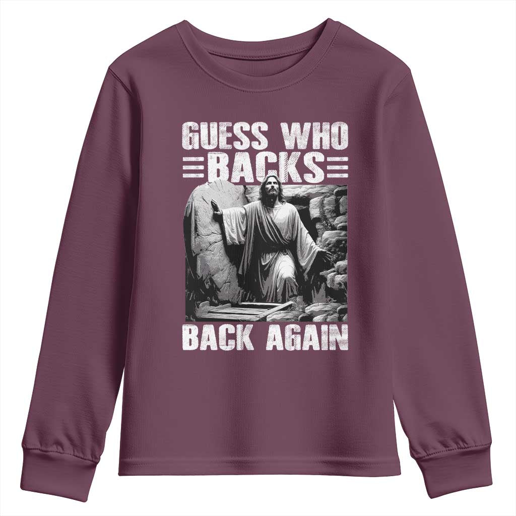 Easter Religious Youth Sweatshirt Guess Who's Back Back Again Jesus Christian TS10 Maroon Print Your Wear
