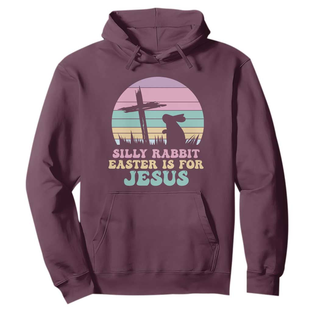 Silly Rabbit Easter Is For Jesus Christians Hoodie Cross Religious TS10 Maroon Print Your Wear