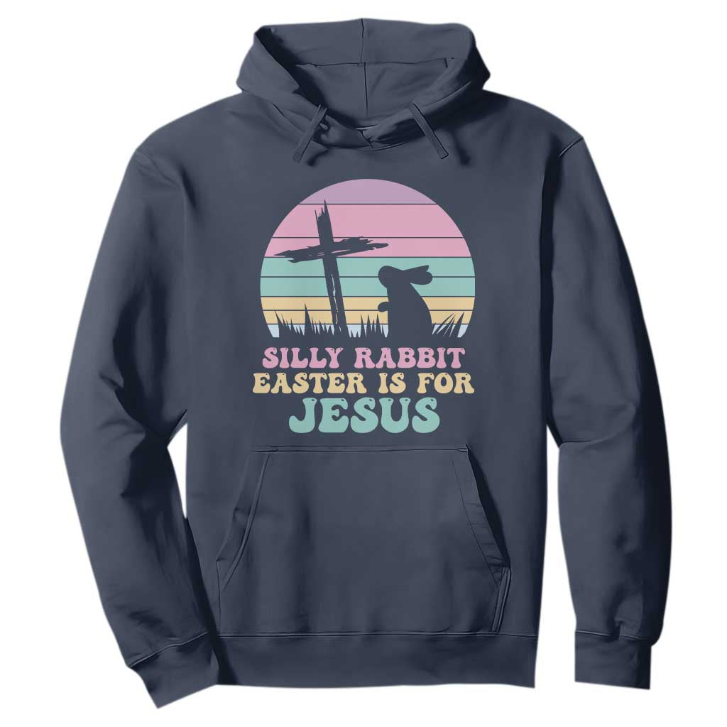 Silly Rabbit Easter Is For Jesus Christians Hoodie Cross Religious TS10 Navy Print Your Wear