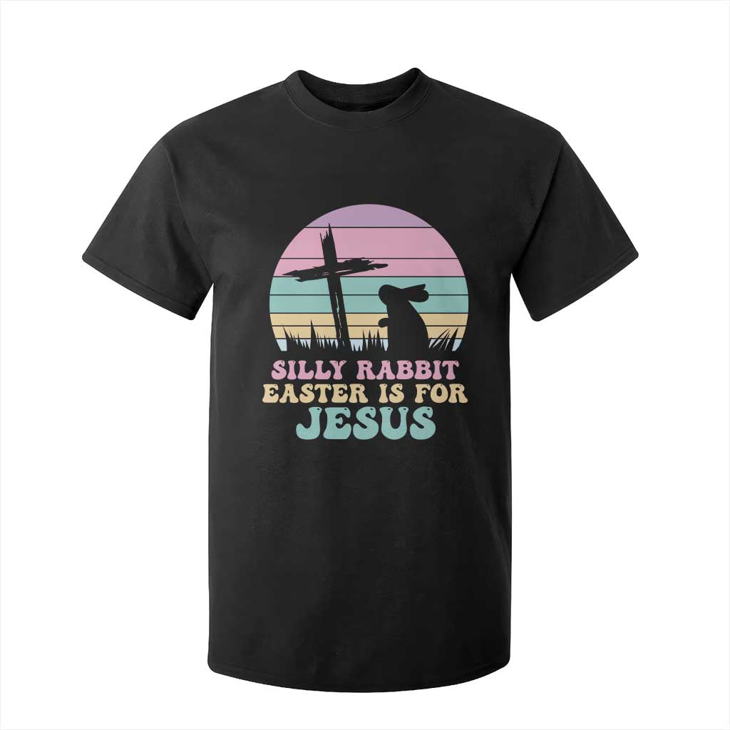 Silly Rabbit Easter Is For Jesus Christians T Shirt For Kid Cross Religious TS10 Black Print Your Wear