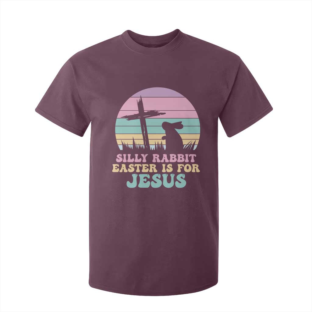 Silly Rabbit Easter Is For Jesus Christians T Shirt For Kid Cross Religious TS10 Maroon Print Your Wear