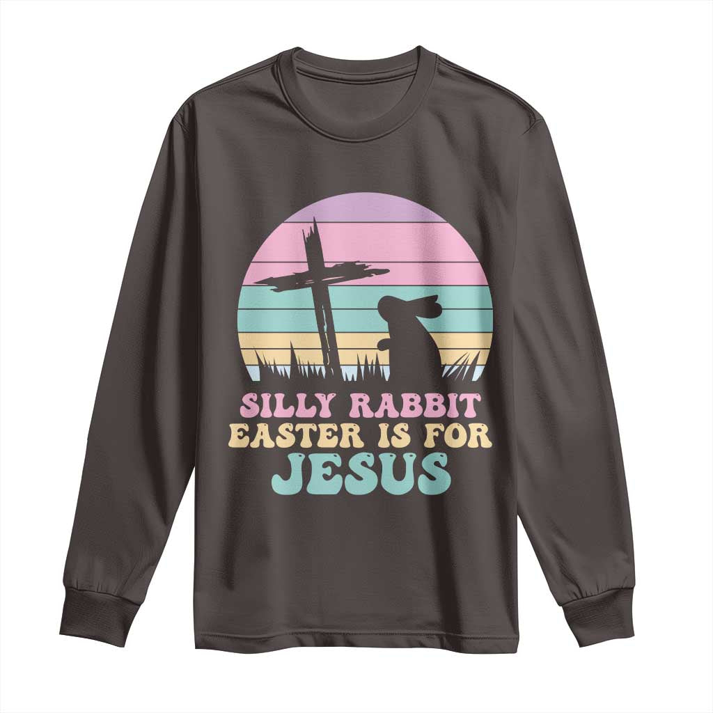 Silly Rabbit Easter Is For Jesus Christians Long Sleeve Shirt Cross Religious TS10 Dark Chocolate Print Your Wear