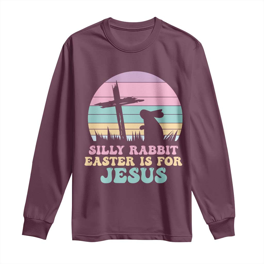 Silly Rabbit Easter Is For Jesus Christians Long Sleeve Shirt Cross Religious TS10 Maroon Print Your Wear