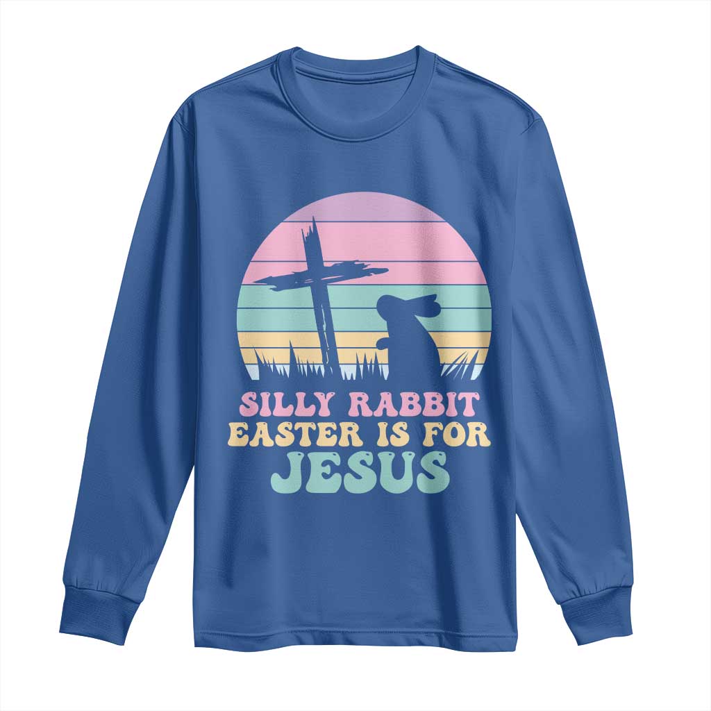 Silly Rabbit Easter Is For Jesus Christians Long Sleeve Shirt Cross Religious TS10 Royal Blue Print Your Wear