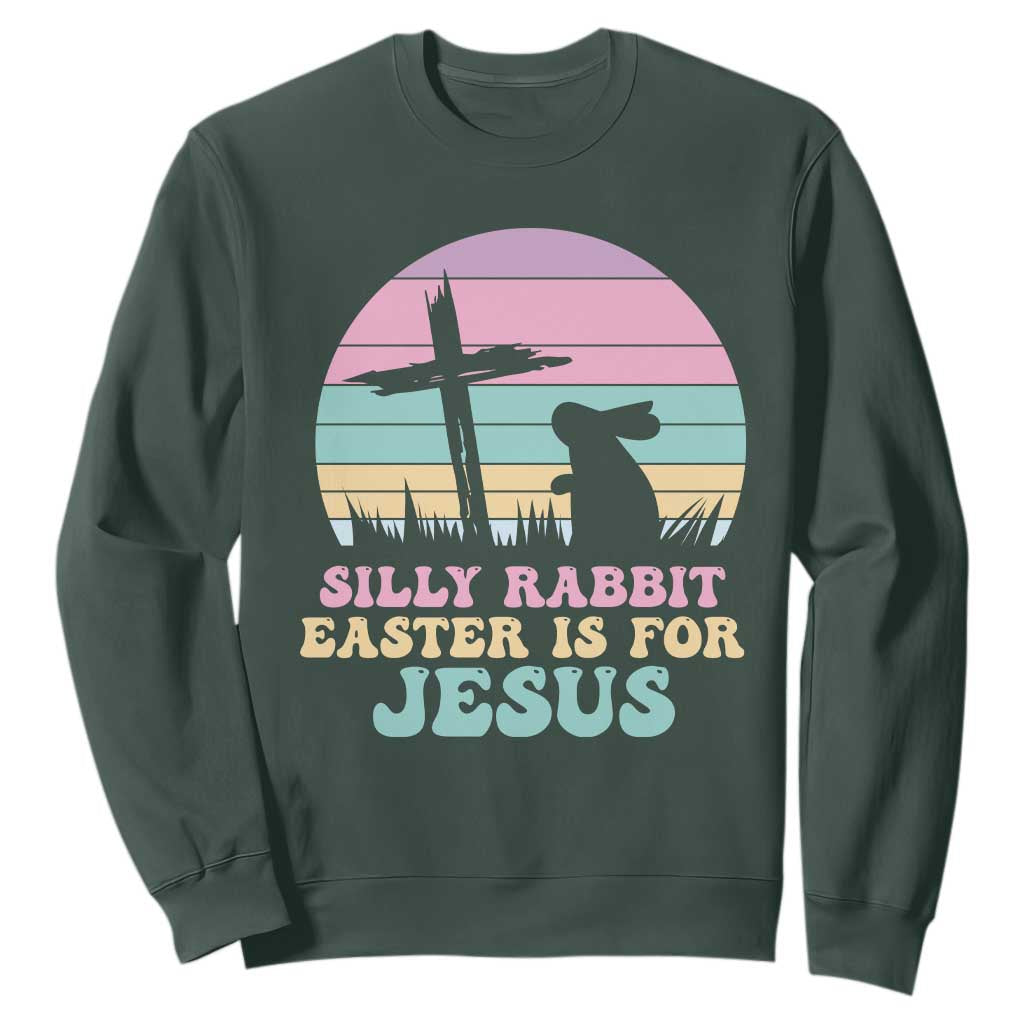 Silly Rabbit Easter Is For Jesus Christians Sweatshirt Cross Religious TS10 Dark Forest Green Print Your Wear