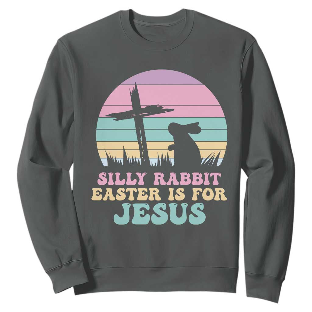 Silly Rabbit Easter Is For Jesus Christians Sweatshirt Cross Religious TS10 Dark Heather Print Your Wear