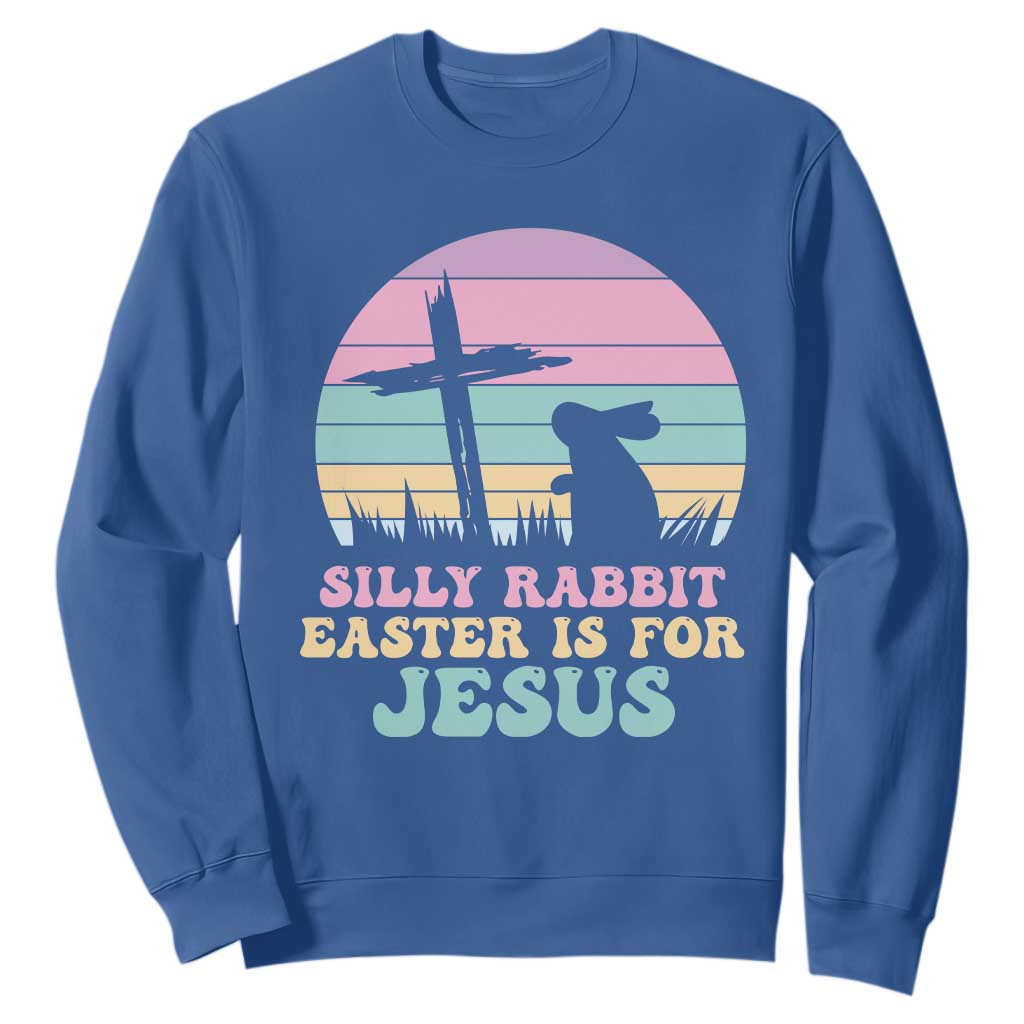 Silly Rabbit Easter Is For Jesus Christians Sweatshirt Cross Religious TS10 Royal Blue Print Your Wear