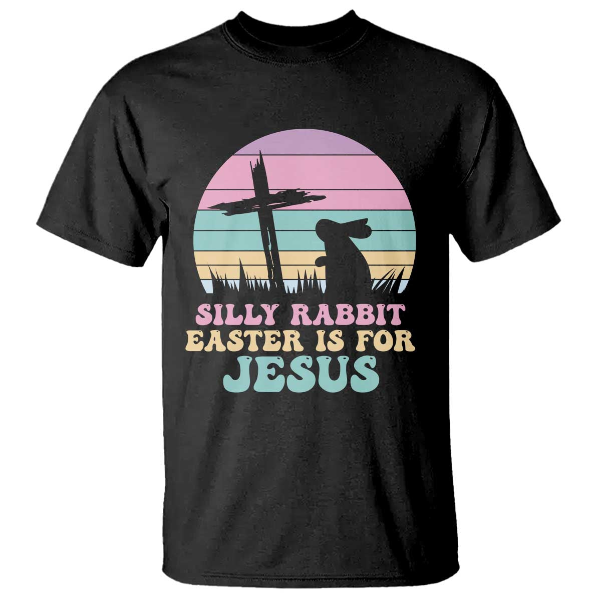 Silly Rabbit Easter Is For Jesus Christians T Shirt Cross Religious TS10 Black Print Your Wear