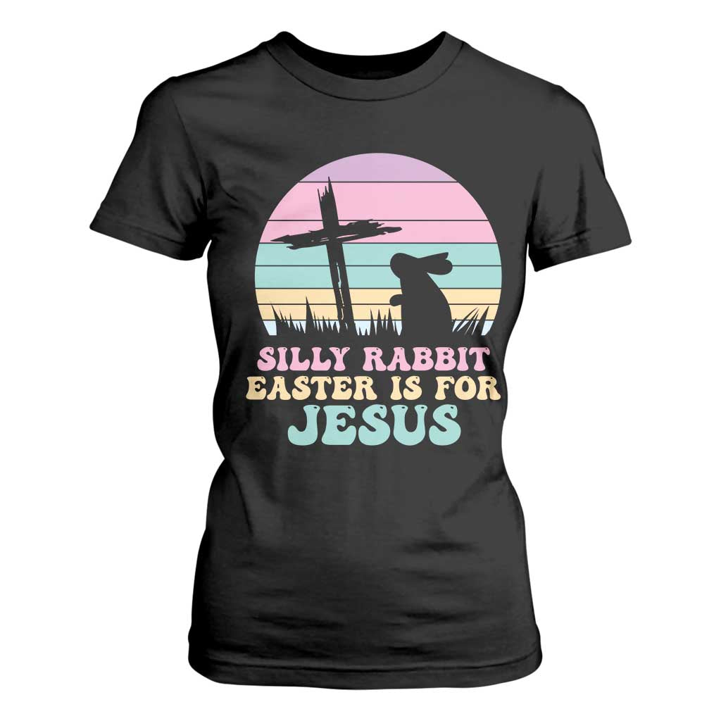 Silly Rabbit Easter Is For Jesus Christians T Shirt For Women Cross Religious TS10 Black Print Your Wear