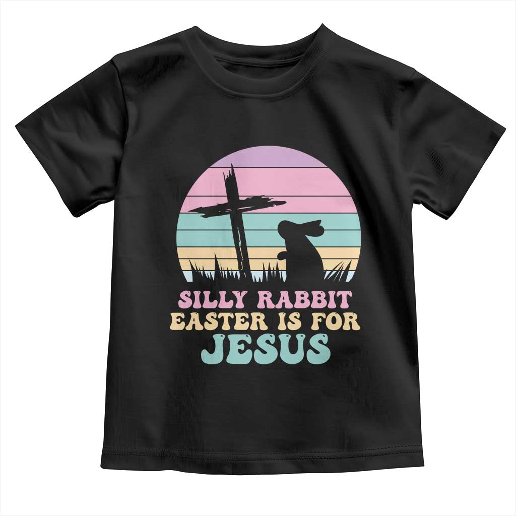 Silly Rabbit Easter Is For Jesus Christians Toddler T Shirt Cross Religious TS10 Black Print Your Wear