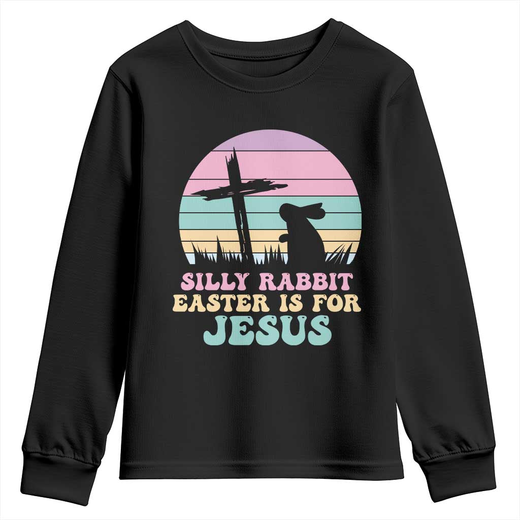 Silly Rabbit Easter Is For Jesus Christians Youth Sweatshirt Cross Religious TS10 Black Print Your Wear