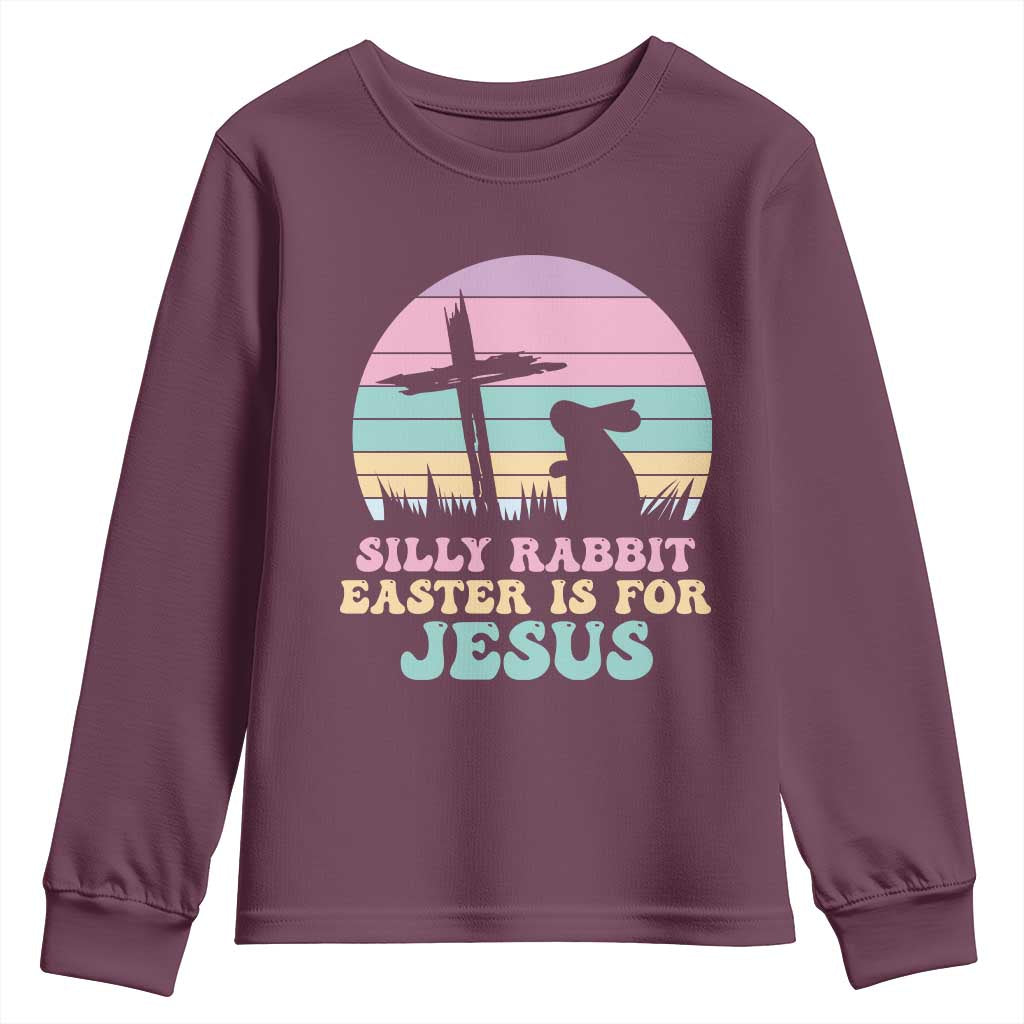 Silly Rabbit Easter Is For Jesus Christians Youth Sweatshirt Cross Religious TS10 Maroon Print Your Wear