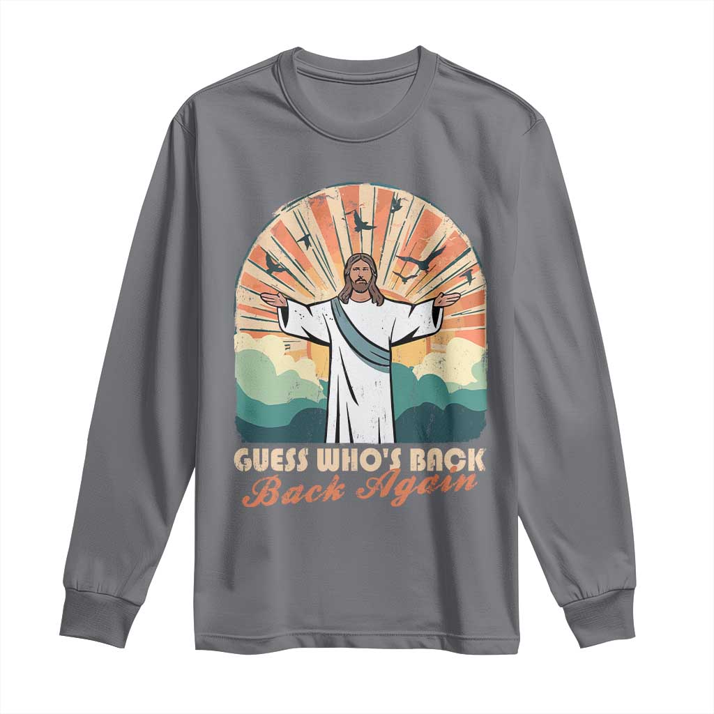 Funny Christian Easter Long Sleeve Shirt Guess Whos Back Jesus Religious TS10 Charcoal Print Your Wear