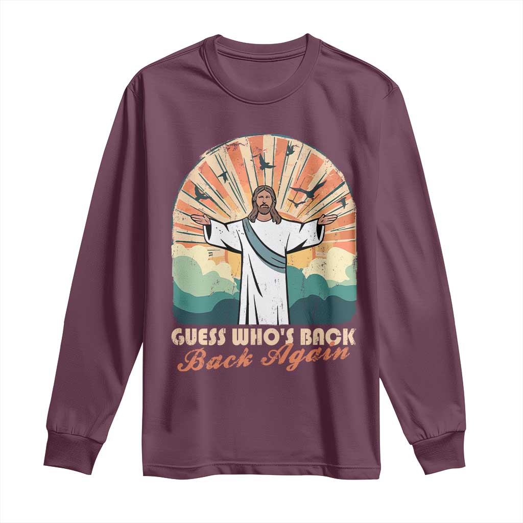 Funny Christian Easter Long Sleeve Shirt Guess Whos Back Jesus Religious TS10 Maroon Print Your Wear