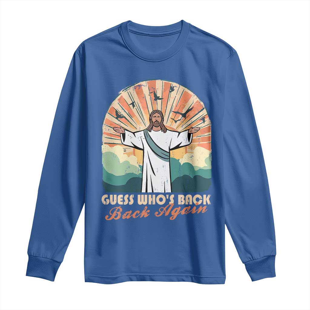 Funny Christian Easter Long Sleeve Shirt Guess Whos Back Jesus Religious TS10 Royal Blue Print Your Wear