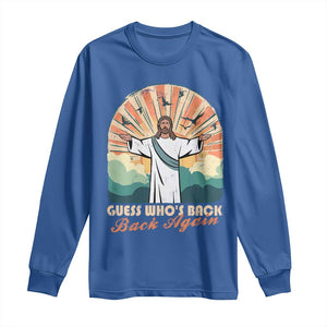 Funny Christian Easter Long Sleeve Shirt Guess Whos Back Jesus Religious TS10 Royal Blue Print Your Wear