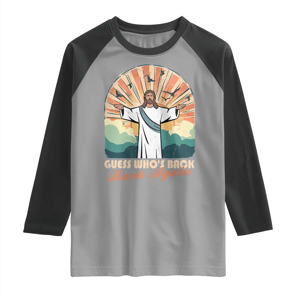 Funny Christian Easter Raglan Shirt Guess Whos Back Jesus Religious TS10 Sport Gray Black Print Your Wear