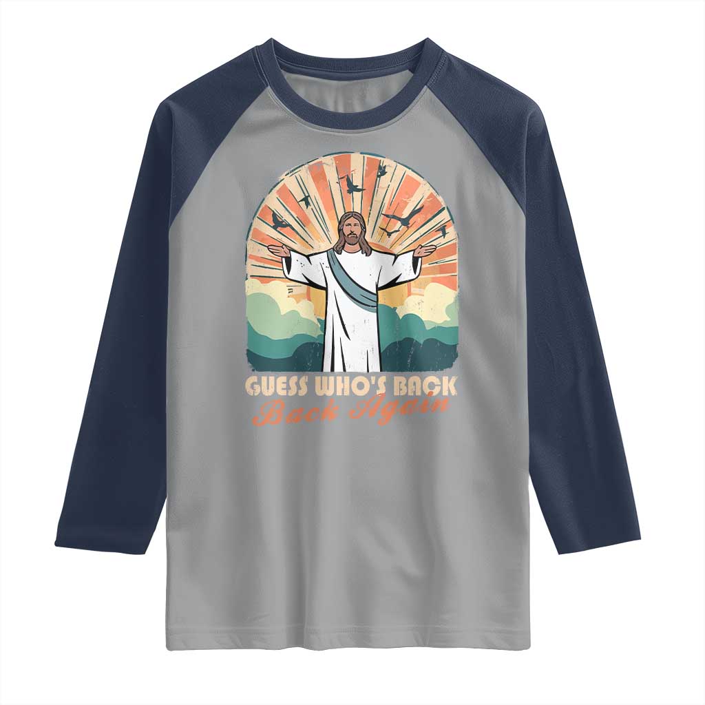 Funny Christian Easter Raglan Shirt Guess Whos Back Jesus Religious TS10 Sport Gray Navy Print Your Wear