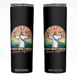 Funny Christian Easter Skinny Tumbler Guess Whos Back Jesus Religious TS10 Black Print Your Wear