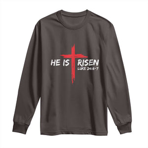 Jesus He Is Risen Long Sleeve Shirt Christian Cross Bible Verse Easter Day TS10 Dark Chocolate Print Your Wear