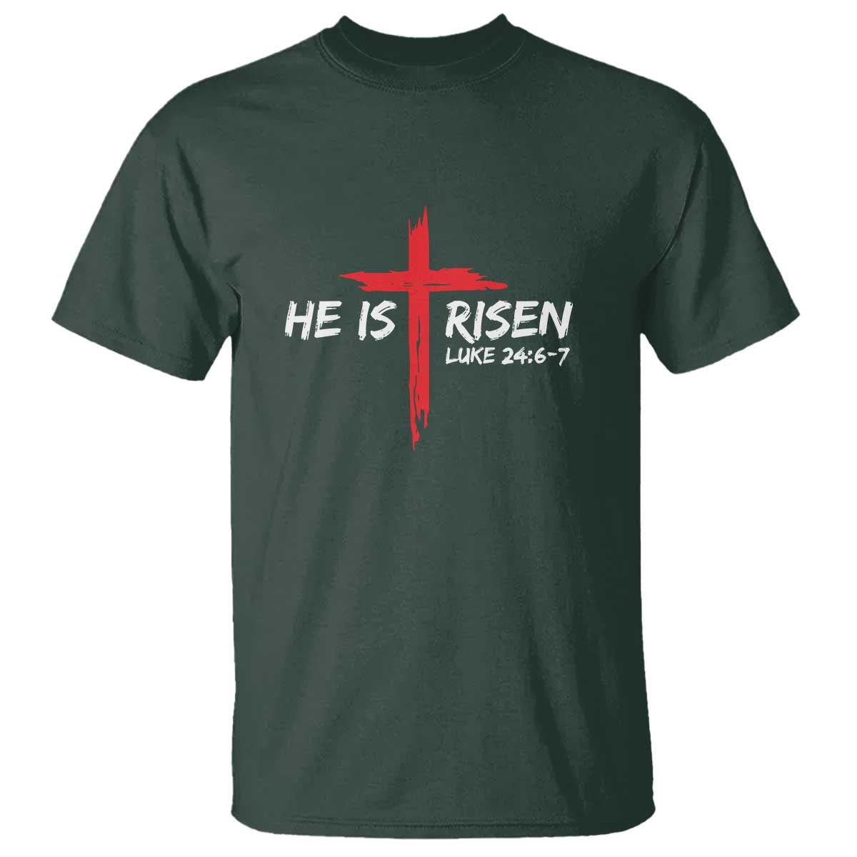 Jesus He Is Risen T Shirt Christian Cross Bible Verse Easter Day TS10 Dark Forest Green Print Your Wear