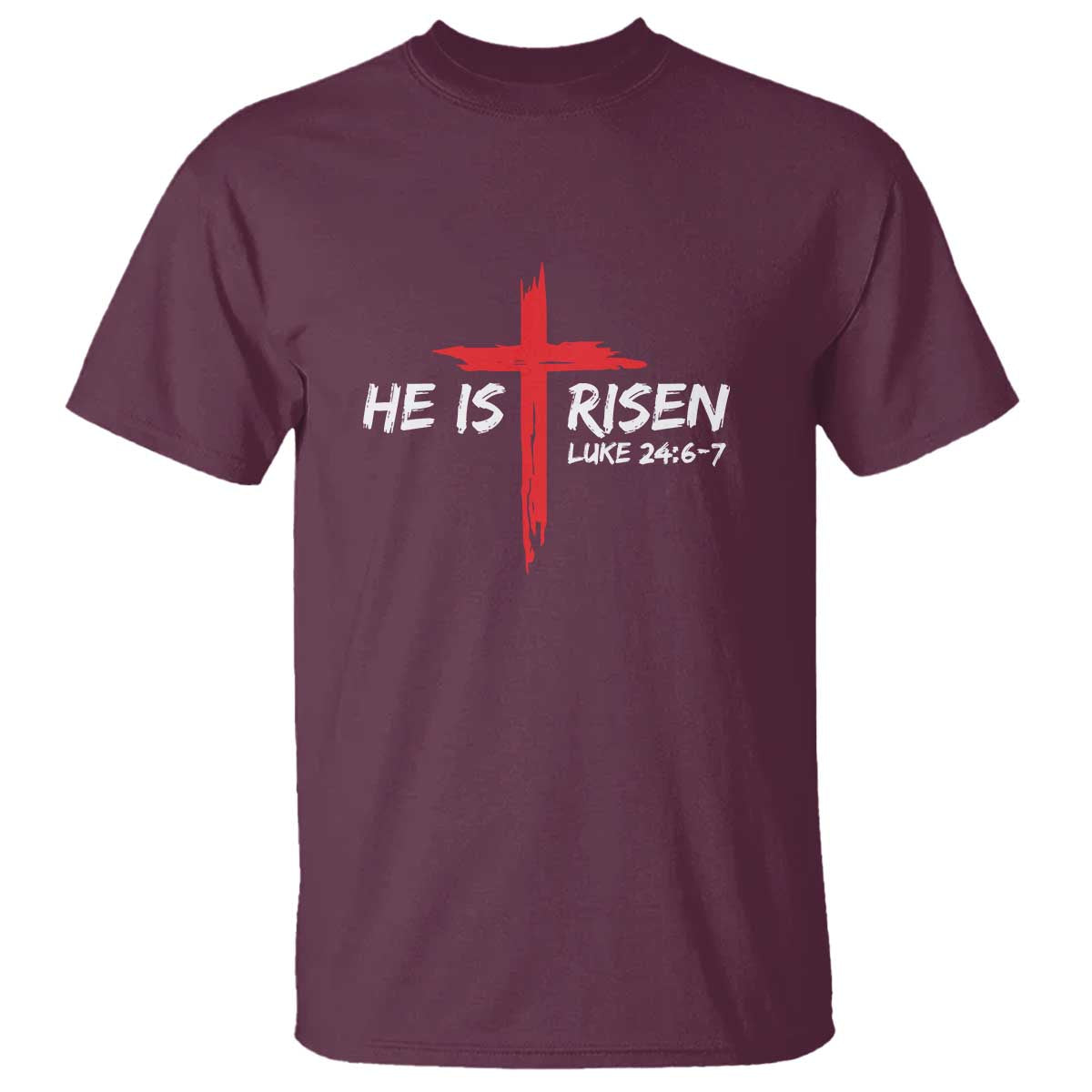 Jesus He Is Risen T Shirt Christian Cross Bible Verse Easter Day TS10 Maroon Print Your Wear