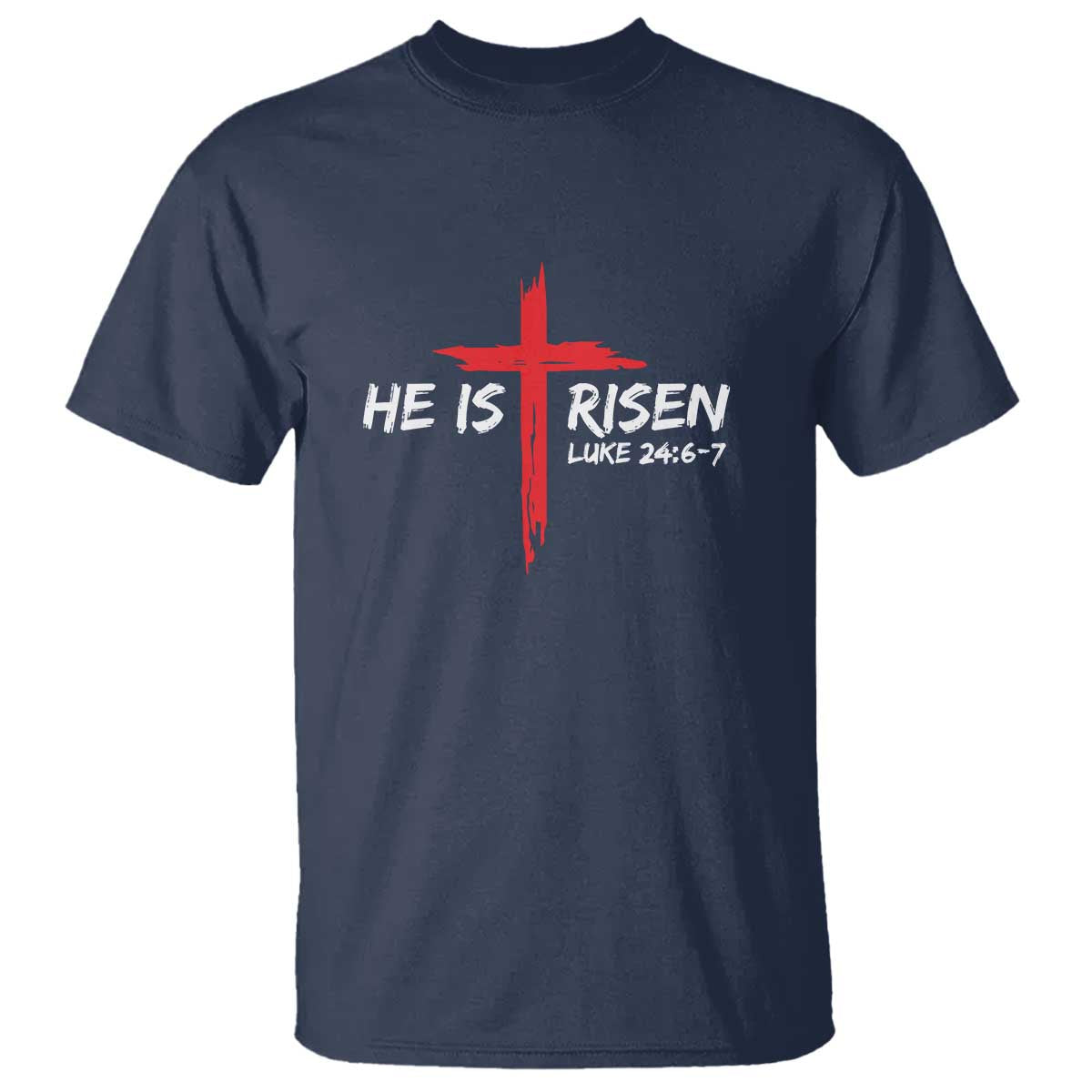 Jesus He Is Risen T Shirt Christian Cross Bible Verse Easter Day TS10 Navy Print Your Wear