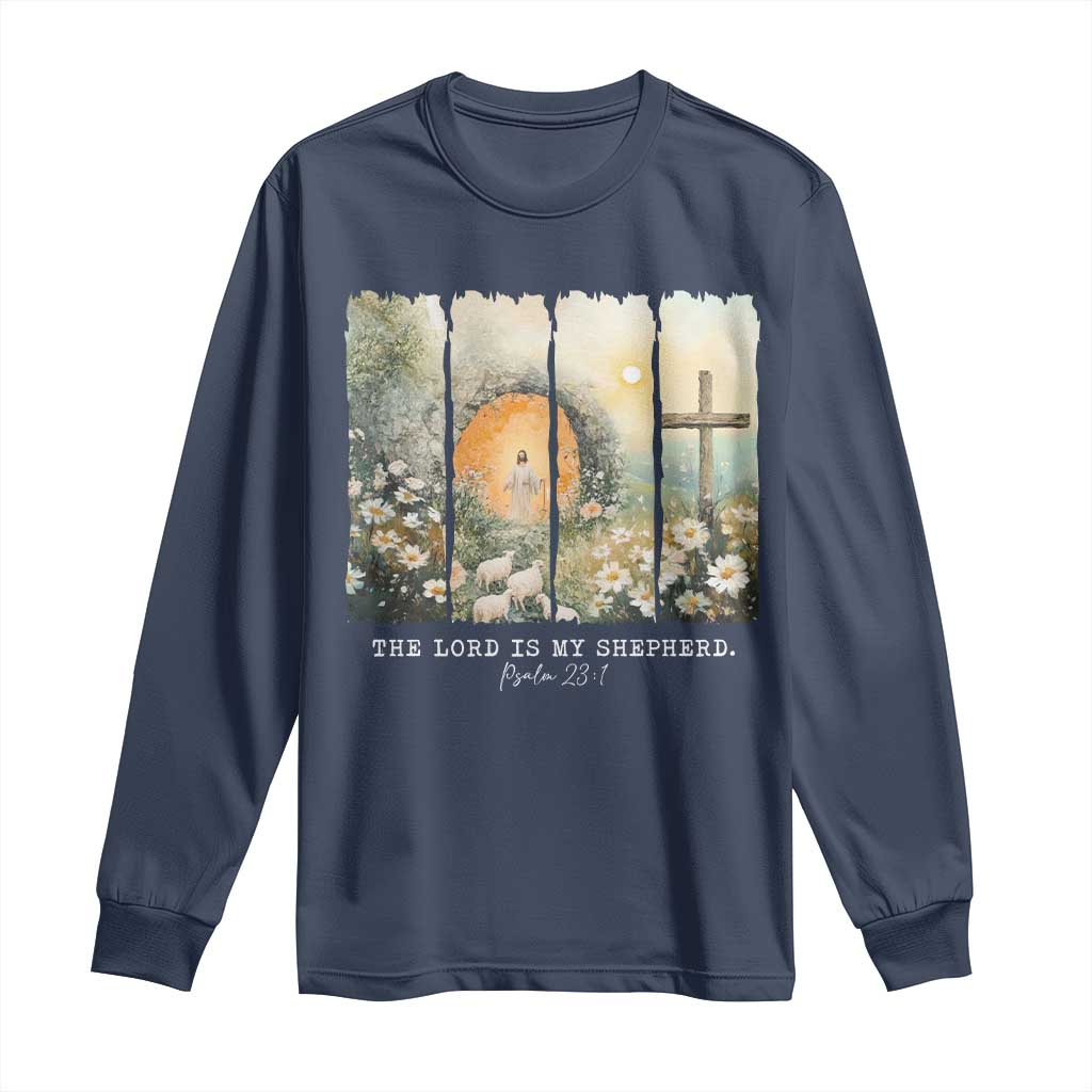 Lord Is My Shepherd Long Sleeve Shirt Easter Religious Christian Cross Bible Verse TS10 Navy Print Your Wear