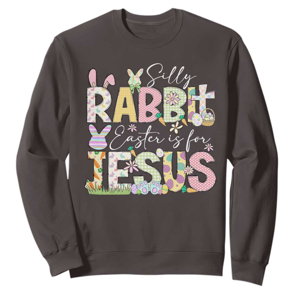 Funny Easter Christian Sweatshirt Silly Rabbit Easter Is For Jesus TS10 Dark Chocolate Print Your Wear