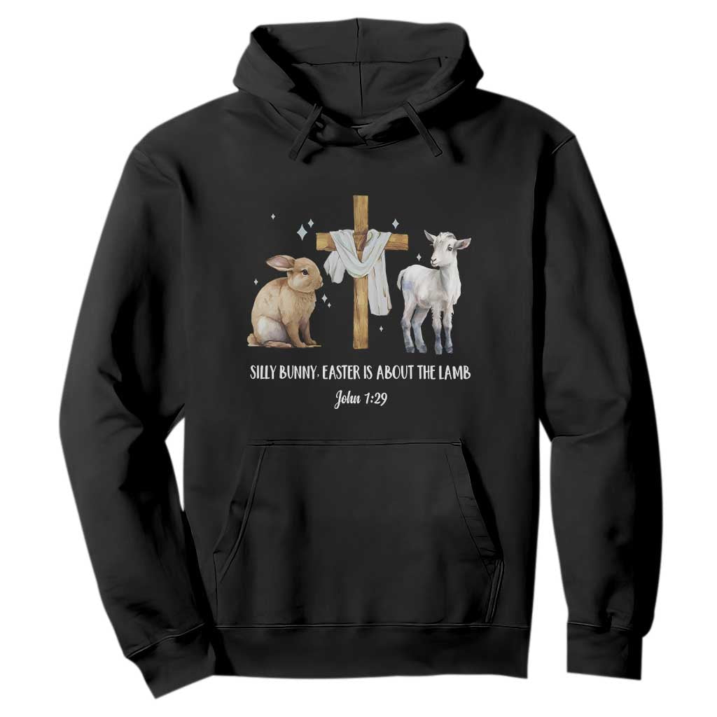 Easter Christian Hoodie Silly Rabbit Easter Is About The Lamb John 1:29 TS10 Black Print Your Wear