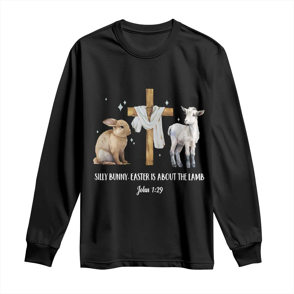 Easter Christian Long Sleeve Shirt Silly Rabbit Easter Is About The Lamb John 1:29 TS10 Black Print Your Wear