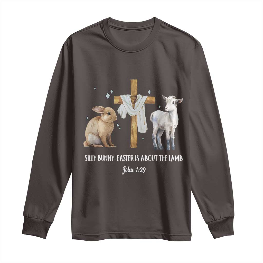 Easter Christian Long Sleeve Shirt Silly Rabbit Easter Is About The Lamb John 1:29 TS10 Dark Chocolate Print Your Wear