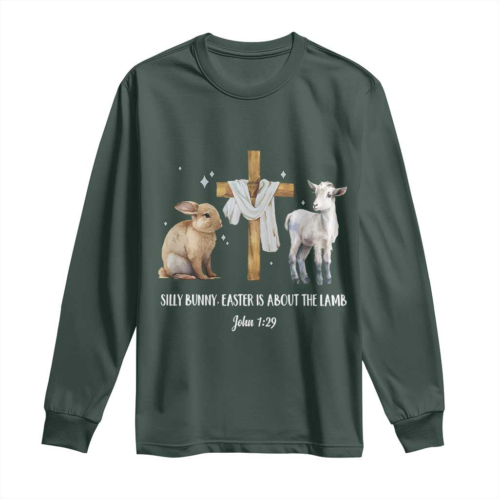 Easter Christian Long Sleeve Shirt Silly Rabbit Easter Is About The Lamb John 1:29 TS10 Dark Forest Green Print Your Wear