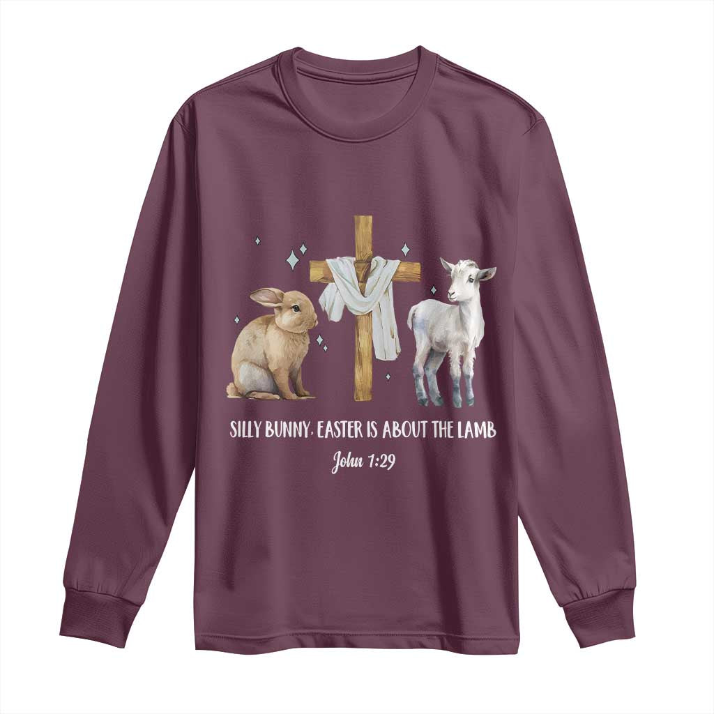 Easter Christian Long Sleeve Shirt Silly Rabbit Easter Is About The Lamb John 1:29 TS10 Maroon Print Your Wear