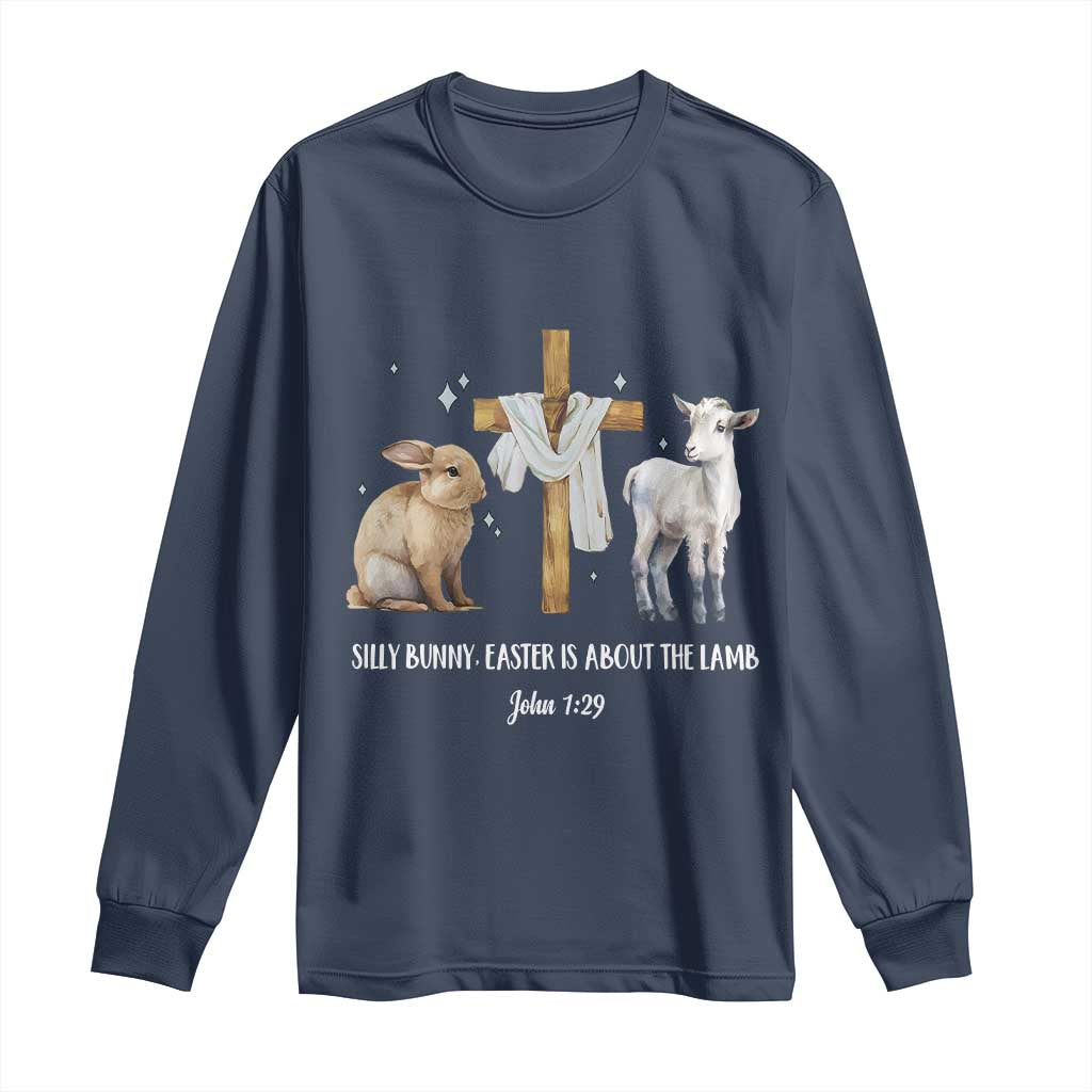 Easter Christian Long Sleeve Shirt Silly Rabbit Easter Is About The Lamb John 1:29 TS10 Navy Print Your Wear
