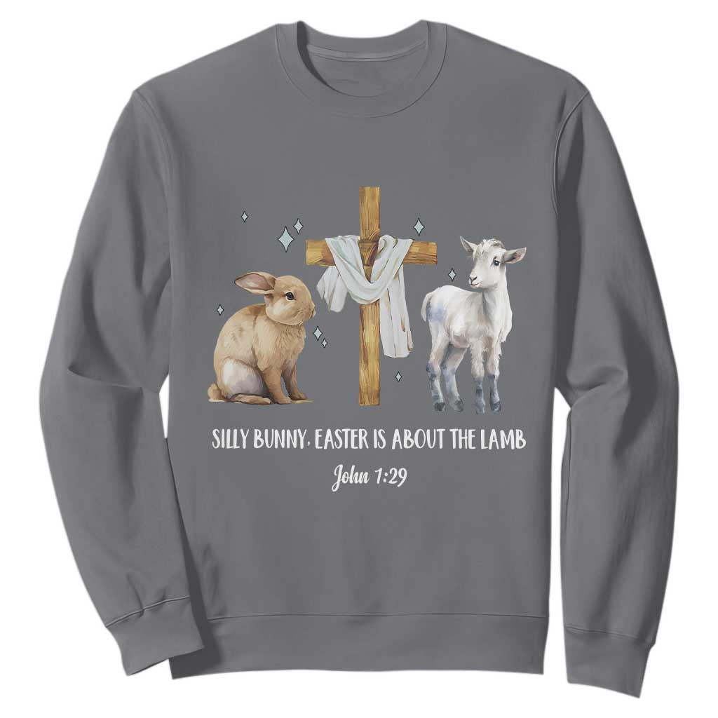 Easter Christian Sweatshirt Silly Rabbit Easter Is About The Lamb John 1:29 TS10 Charcoal Print Your Wear