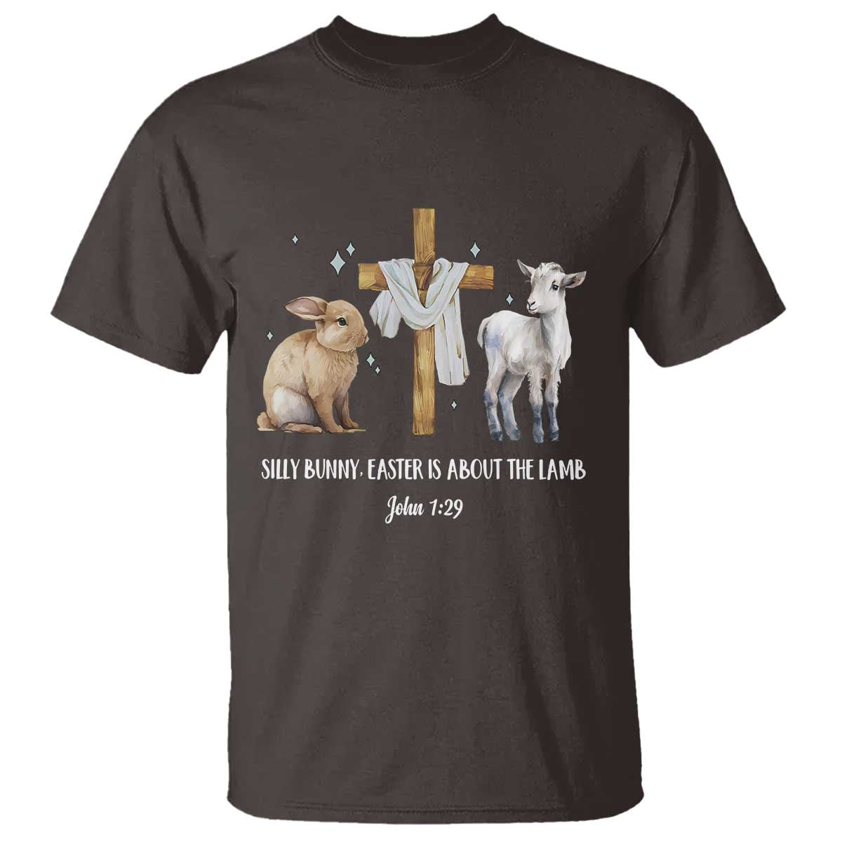Easter Christian T Shirt Silly Rabbit Easter Is About The Lamb John 1:29 TS10 Dark Chocolate Print Your Wear