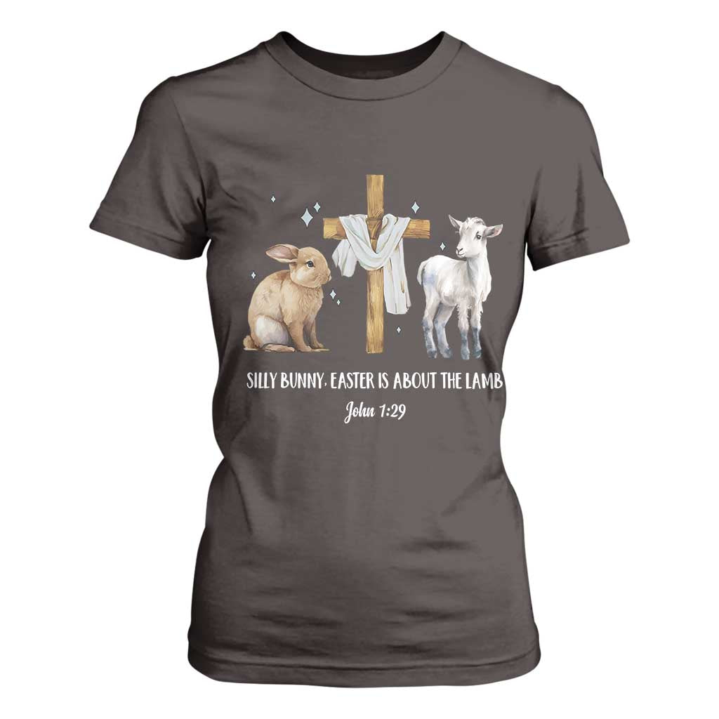 Easter Christian T Shirt For Women Silly Rabbit Easter Is About The Lamb John 1:29 TS10 Dark Chocolate Print Your Wear