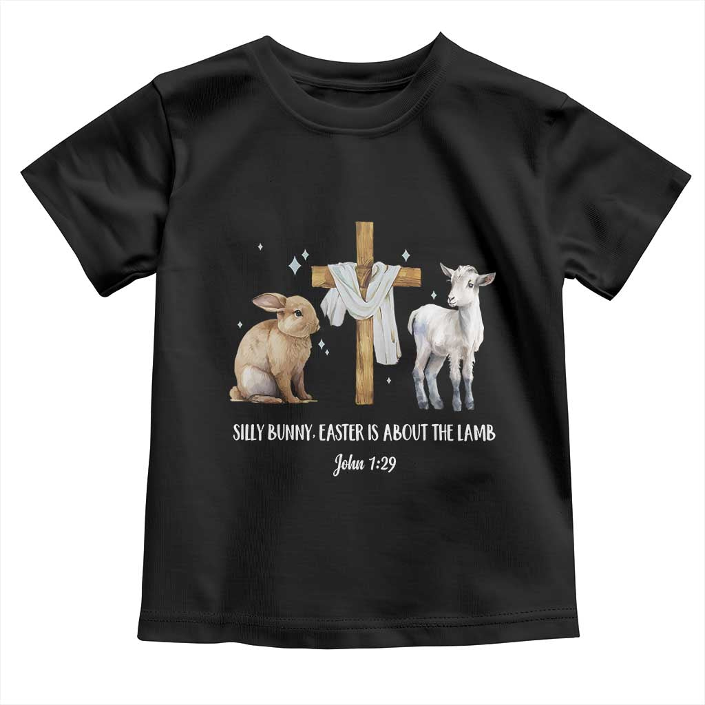Easter Christian Toddler T Shirt Silly Rabbit Easter Is About The Lamb John 1:29 TS10 Black Print Your Wear