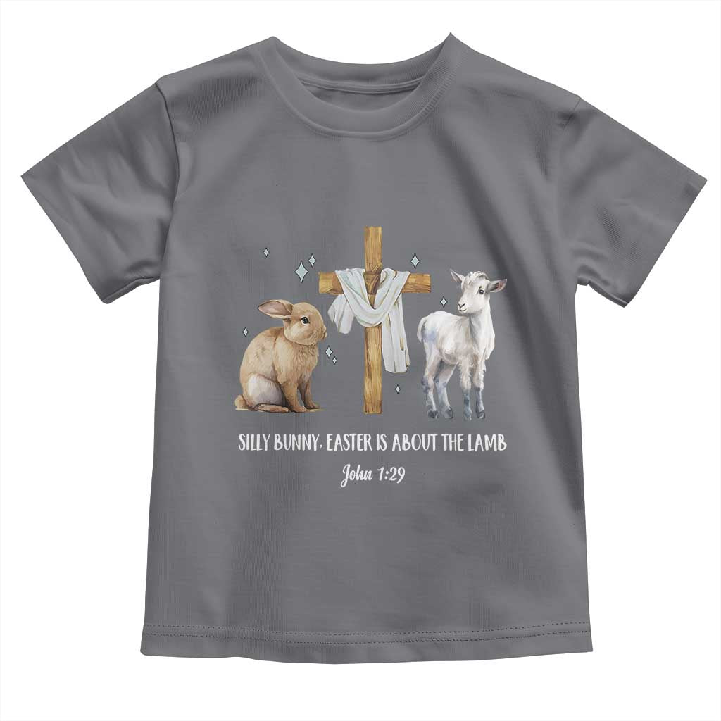 Easter Christian Toddler T Shirt Silly Rabbit Easter Is About The Lamb John 1:29 TS10 Charcoal Print Your Wear