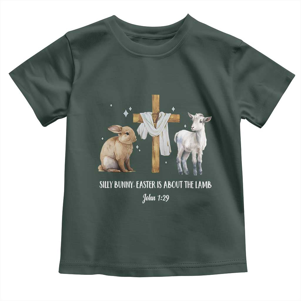 Easter Christian Toddler T Shirt Silly Rabbit Easter Is About The Lamb John 1:29 TS10 Dark Forest Green Print Your Wear