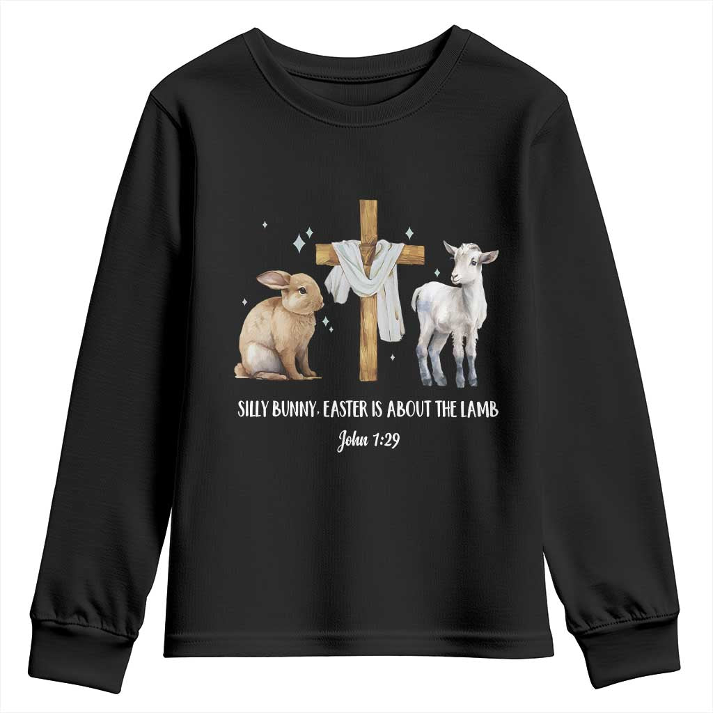 Easter Christian Youth Sweatshirt Silly Rabbit Easter Is About The Lamb John 1:29 TS10 Black Print Your Wear