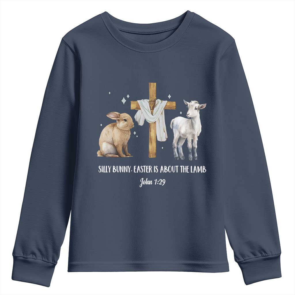 Easter Christian Youth Sweatshirt Silly Rabbit Easter Is About The Lamb John 1:29 TS10 Navy Print Your Wear