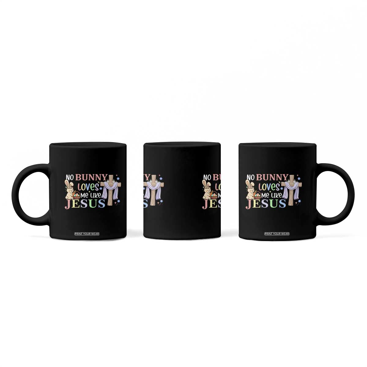 Funny Christian Easter Coffee Mug No Bunny Loves Me Like Jesus TS10 Print Your Wear