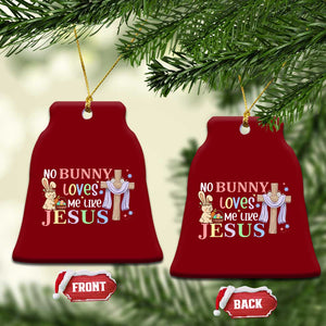 Funny Christian Easter Ceramic Ornament No Bunny Loves Me Like Jesus TS10 Print Your Wear