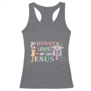 Funny Christian Easter Racerback Tank Top No Bunny Loves Me Like Jesus TS10 Charcoal Print Your Wear