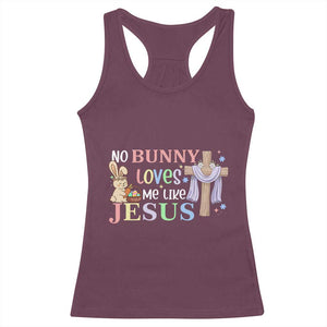 Funny Christian Easter Racerback Tank Top No Bunny Loves Me Like Jesus TS10 Maroon Print Your Wear