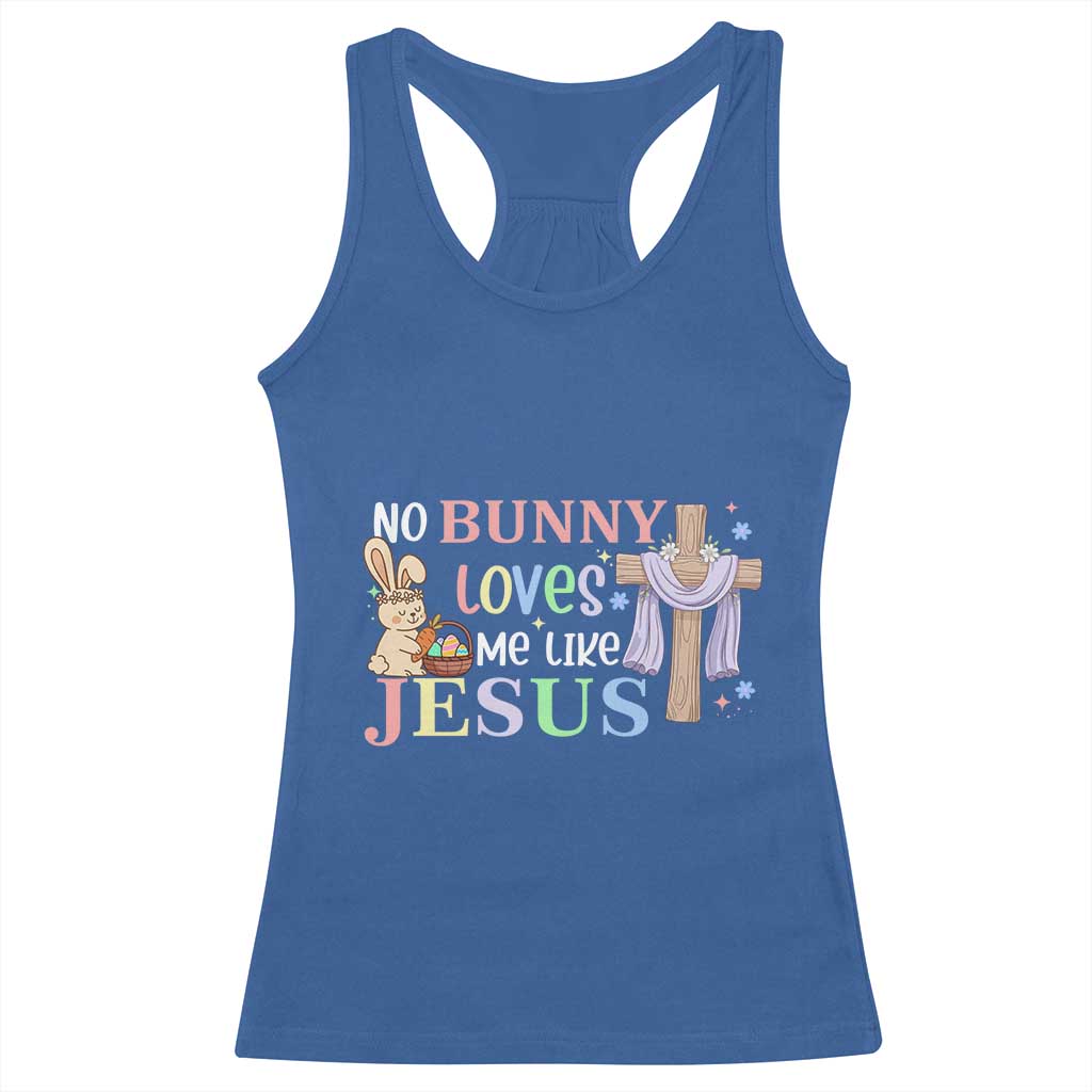 Funny Christian Easter Racerback Tank Top No Bunny Loves Me Like Jesus TS10 Royal Blue Print Your Wear