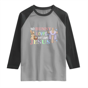 Funny Christian Easter Raglan Shirt No Bunny Loves Me Like Jesus TS10 Sport Gray Black Print Your Wear