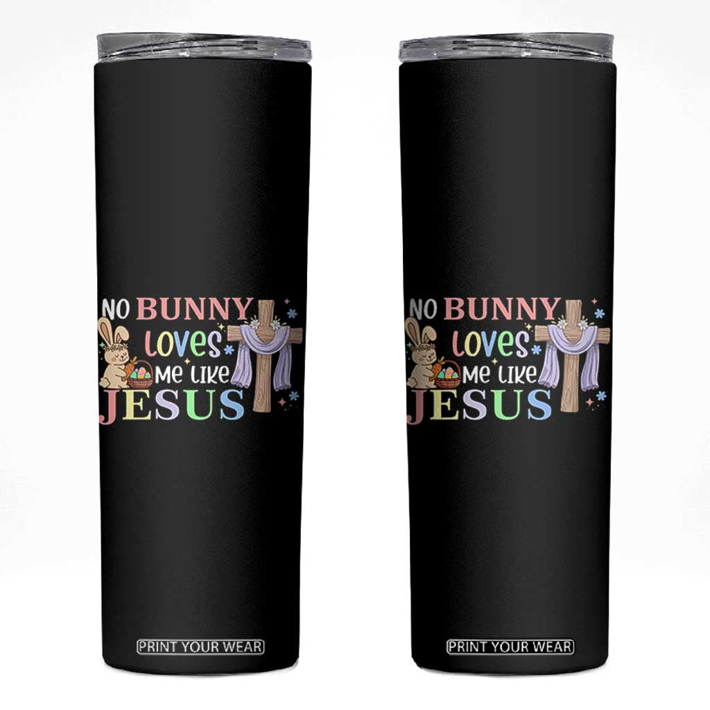 Funny Christian Easter Skinny Tumbler No Bunny Loves Me Like Jesus TS10 Black Print Your Wear